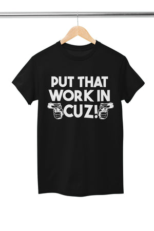 Put That Work In Cuz!! Lockeisha Tees