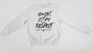 You Can't Copy Respect (Sweater)